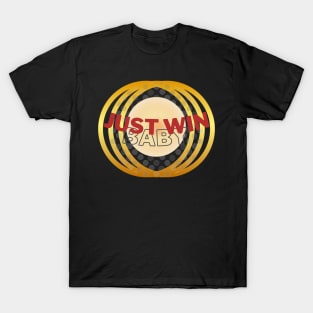 Just Win Baby (text inside gold round cage) T-Shirt